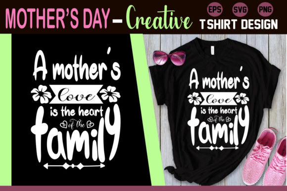 A Mother s Love is the Heart of the..mom T-Shirt Designs
