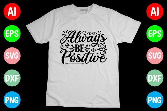 Always Be Positive SVG Design for T-Shirt Designs