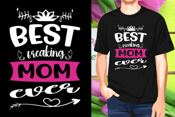 Best-Freaking-Mom-Ever T-Shirt SVG: Designer Review