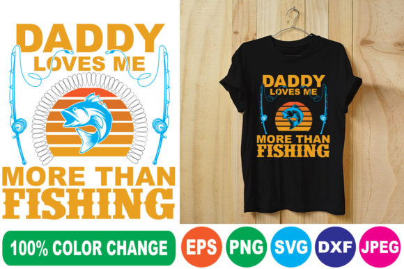 Daddy Loves Me More Then Fishing T-Shirt Designs