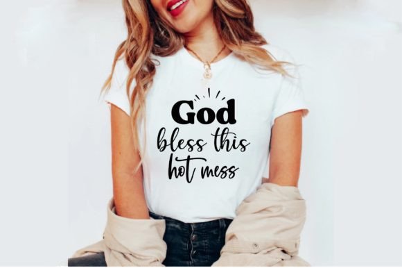 God Bless This Hot Mess T-Shirt Design