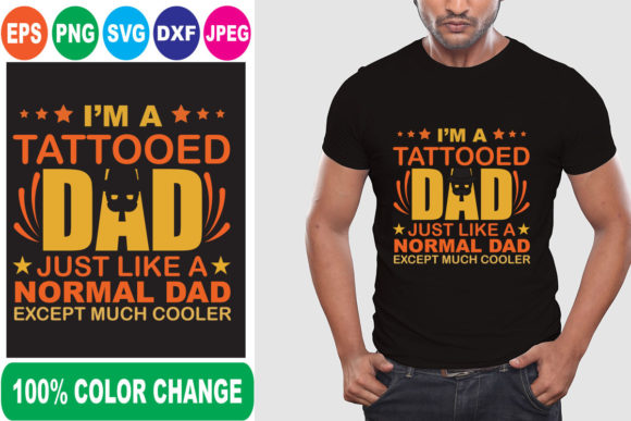 I a Tattooed Dad Just Like T-Shirt Designs