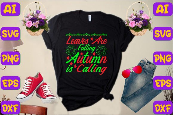 Leaves Are Falling Autumn is Calling T-Shirt Designs