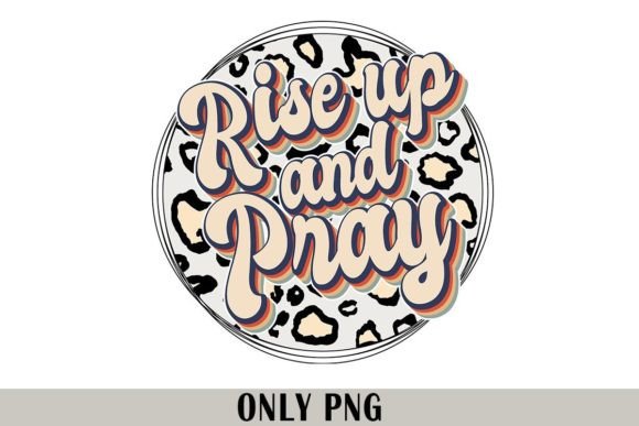 Rise Up and Pray PNG Sublimation for T-Shirt Designs