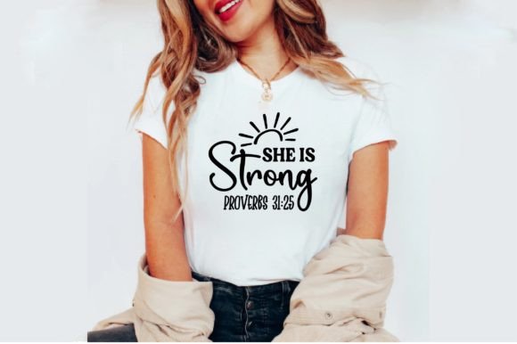 She is Strong Proverbs 31 25 T-Shirt Designs