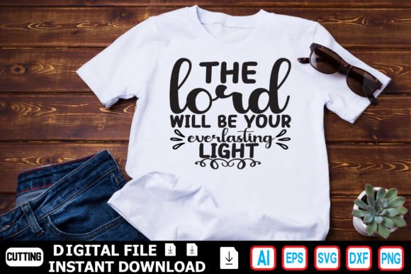 The Lord Will Be Your Everlasting Light T-Shirt Designs